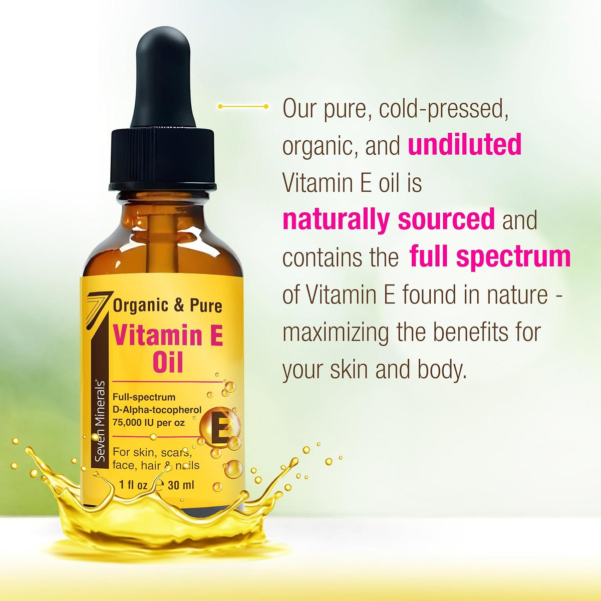 Seven Minerals Ultra Pure Vitamin E Oil - 75,000 I.U. Full-Spectrum D-Alpha Tocopherol, 1 Fl Oz - 100% Organic Vitamin E Oil for Skin, Face, Hair, and Scars - Naturally Occurring = Not Synthetic
